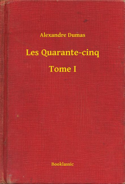Les Quarante-cinq - Tome I main product photo