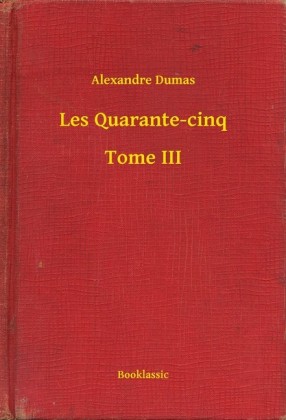 Les Quarante-cinq - Tome III