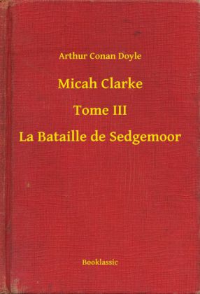 Micah Clarke - Tome III - La Bataille de Sedgemoor