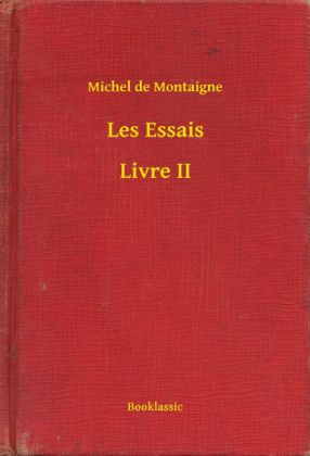 Les Essais - Livre II