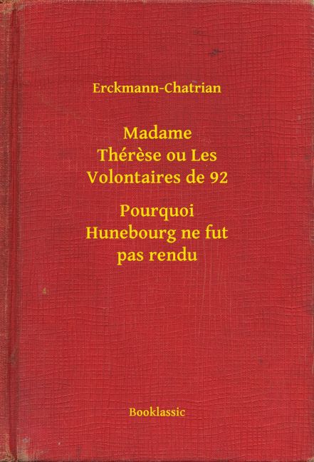 Madame Thérese ou Les Volontaires de 92 - Pourquoi Hunebourg ne fut pas rendu main product photo