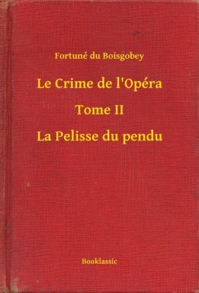 Le Crime de l'Opéra - Tome II - La Pelisse du pendu