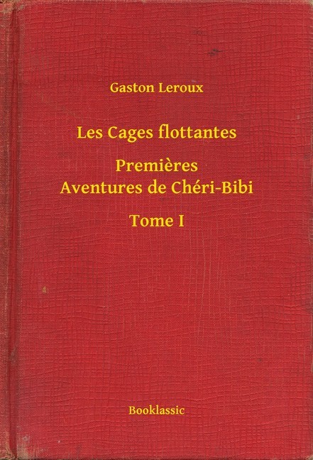 Les Cages flottantes - Premieres Aventures de Chéri-Bibi - Tome I main product photo