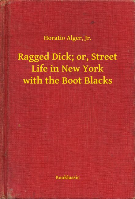 Ragged Dick; or, Street Life in New York with the Boot Blacks main product photo