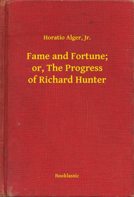 Fame and Fortune; or, The Progress of Richard Hunter main product photo