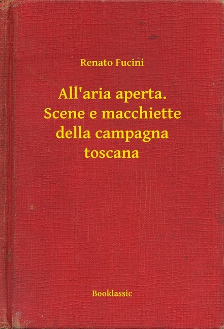 All'aria aperta. Scene e macchiette della campagna toscana main product photo