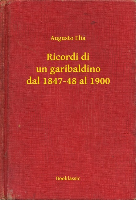 Ricordi di un garibaldino dal 1847-48 al 1900 main product photo