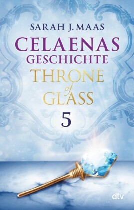 Celaenas Geschichte 5 - Throne of Glass