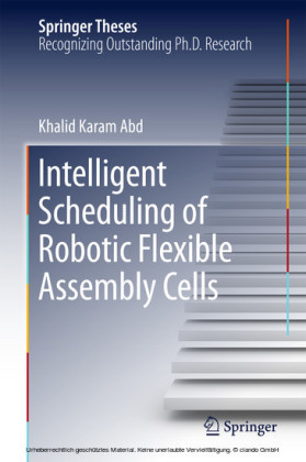 Intelligent Scheduling of Robotic Flexible Assembly Cells