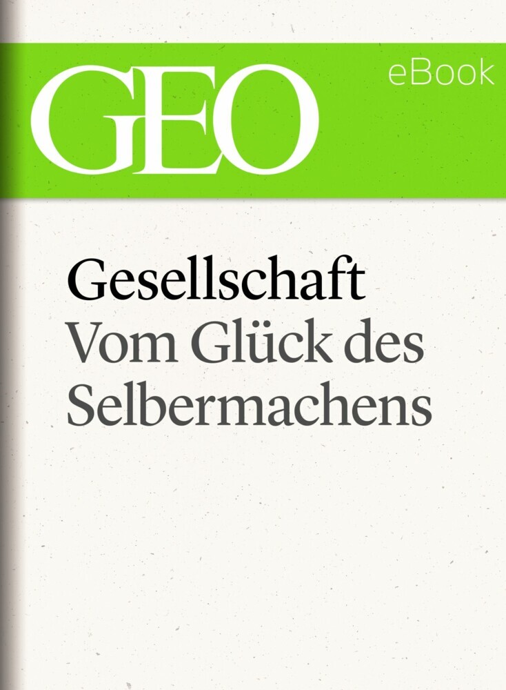 Gesellschaft: Vom Glück des Selbermachens (GEO eBook Single) main product photo