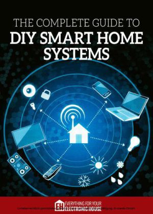 The Complete Guide to DIY Smart Home Systems