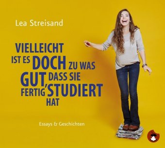 Vielleicht ist es doch zu was gut, dass sie fertig studiert ha...