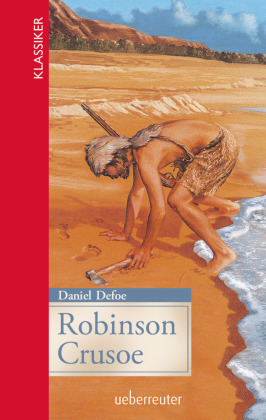 Robinson Crusoe (Klassiker der Weltliteratur in gekürzter Fassung, Bd.)