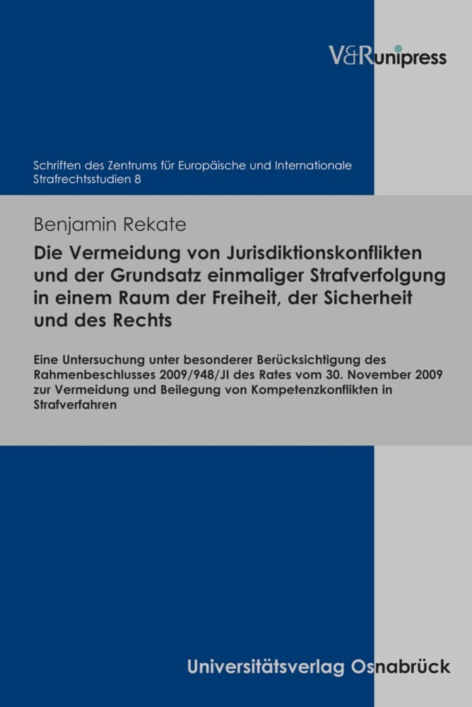 Die Vermeidung von Jurisdiktionskonflikten und der Grundsatz einmaliger Strafverfolgung in einem Raum der Freiheit, der Sicherheit und des Rechts main product photo