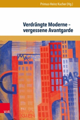 Verdrängte Moderne - vergessene Avantgarde