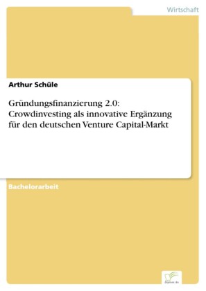 Gründungsfinanzierung 2.0: Crowdinvesting als innovative Ergänzung für den deutschen Venture Capital-Markt