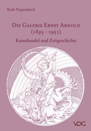 Die Galerie Ernst Arnold (1893-1951)
