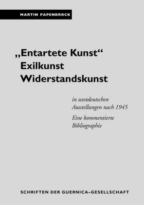 'Entartete Kunst'. Exilkunst. Widerstandskunst