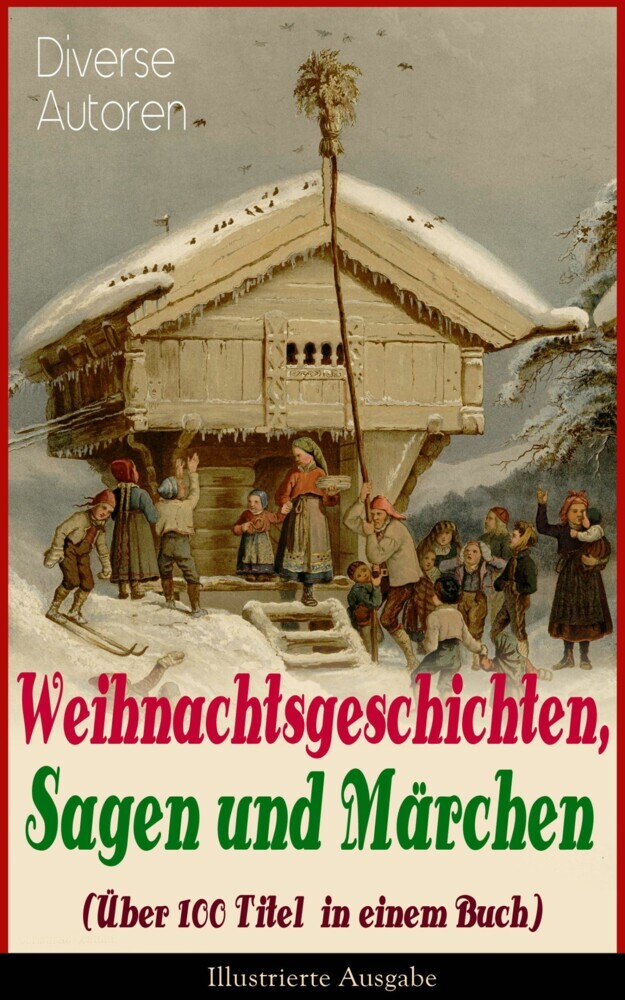 Weihnachtsgeschichten, Sagen und Märchen (Über 100 Titel in einem Buch) - Illustrierte Ausgabe main product photo