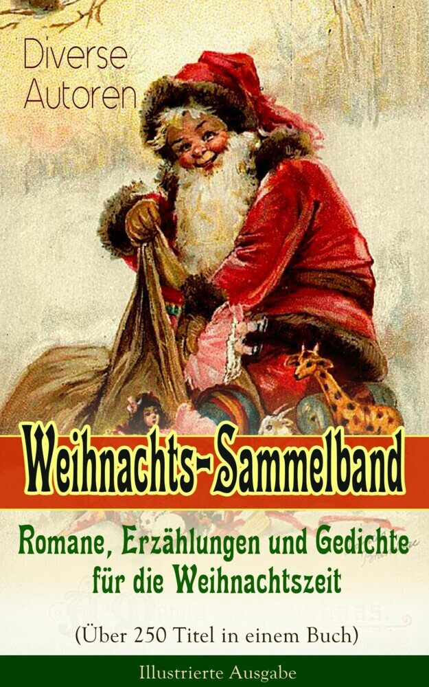 Weihnachts-Sammelband: Romane, Erzählungen und Gedichte für die Weihnachtszeit (Über 250 Titel in einem Buch) - Illustrierte Ausgabe main product photo