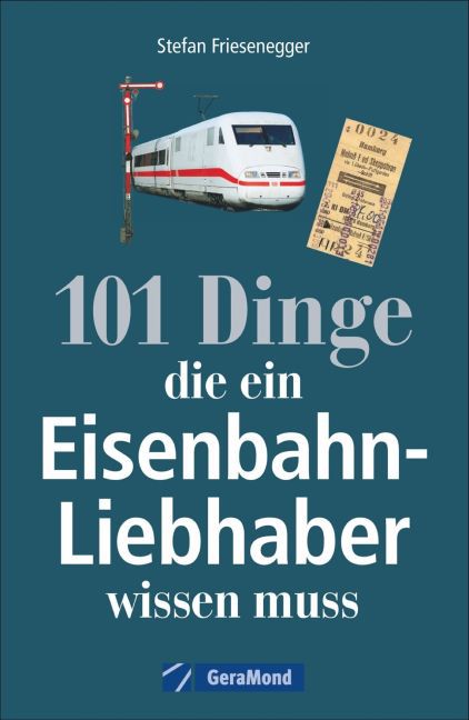 101 Dinge, die ein Eisenbahn-Liebhaber wissen muss main product photo