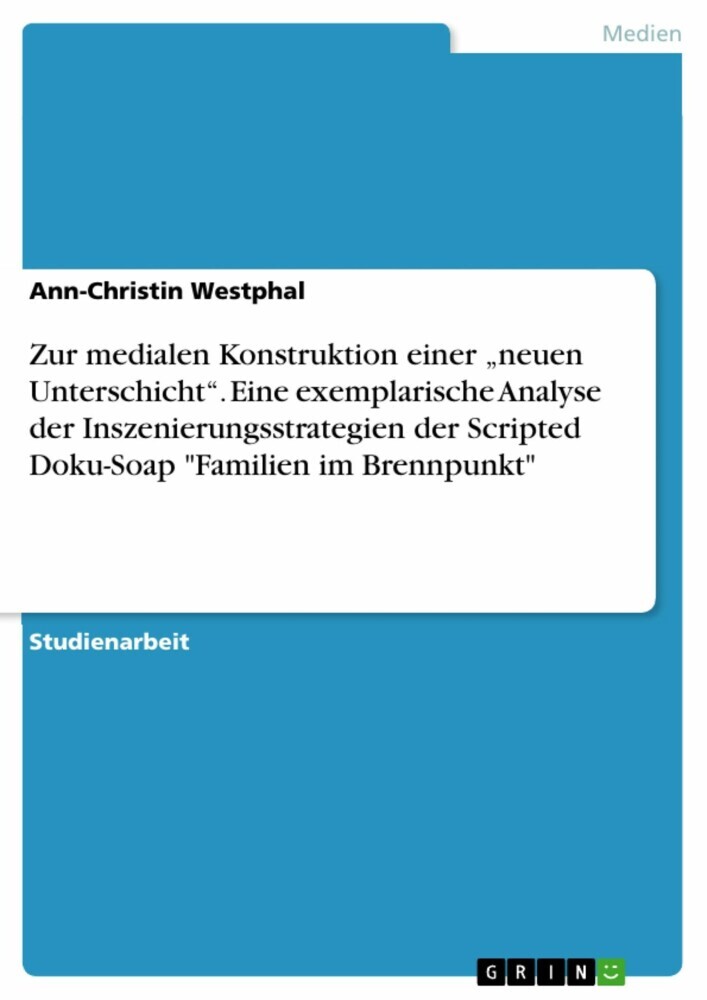 Zur medialen Konstruktion einer 'neuen Unterschicht'. Eine exemplarische Analyse der Inszenierungsstrategien der Scripted Doku-Soap 'Familien im Brennpunkt' main product photo