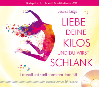 Liebe deine Kilos und du wirst schlank, m. Audio-CD