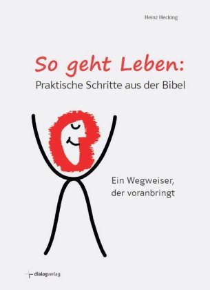 So geht Leben: Praktische Schritte aus der Bibel