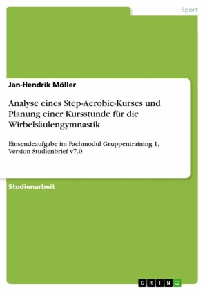 Analyse eines Step-Aerobic-Kurses und Planung einer Kursstunde für die Wirbelsäulengymnastik