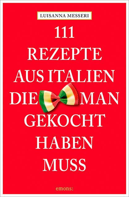 111 Rezepte aus Italien, die man gekocht haben muss main product photo
