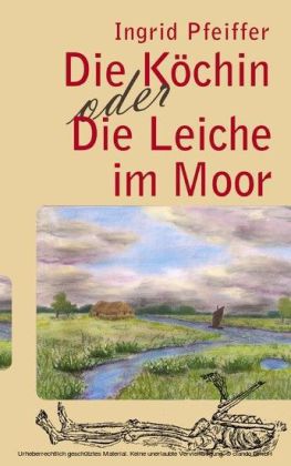 Die Köchin oder Die Leiche im Moor