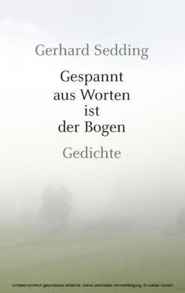 Gespannt aus Worten ist der Bogen