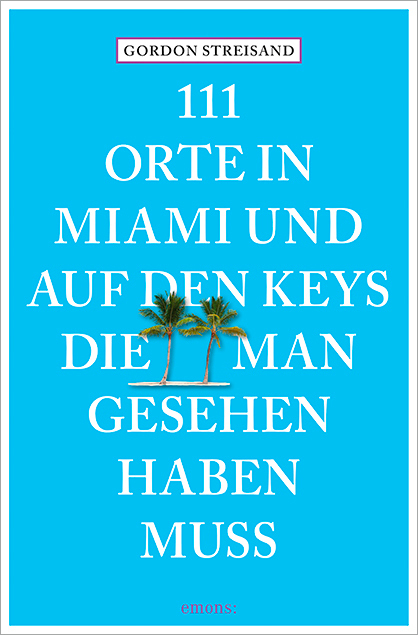 111 Orte in Miami und auf den Keys, die man gesehen haben muss main product photo