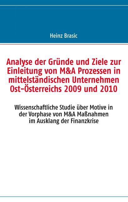 Analyse der Gründe und Ziele zur Einleitung von M&A Prozessen in mittelständischen Unternehmen Ost-Österreichs 2009 und 2010 main product photo