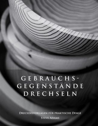 Gebrauchsgegenstände drechseln - Drechselvorlagen für die praktischen Dinge