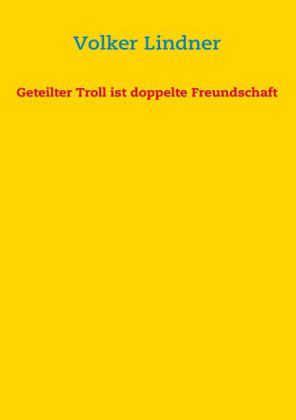 Geteilter Troll ist doppelte Freundschaft