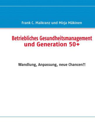 Betriebliches Gesundheitsmanagement und Generation 50+