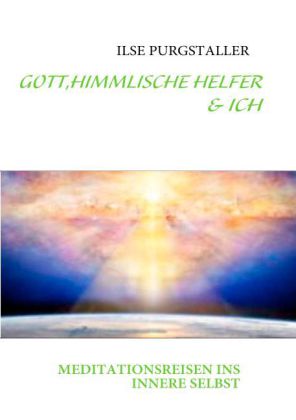 GOTT,HIMMLISCHE HELFER & ICH