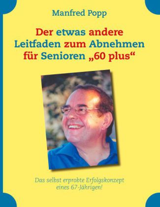 Der etwas andere Leitfaden zum Abnehmen für Senioren "60 plus"