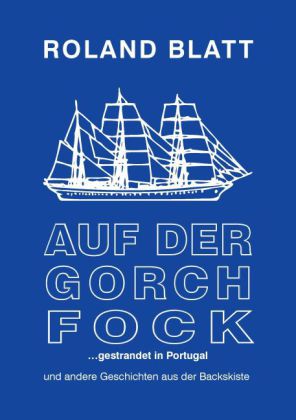 Auf der Gorch Fock ... gestrandet in Portugal