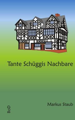 Tante Schüggis Nachbare