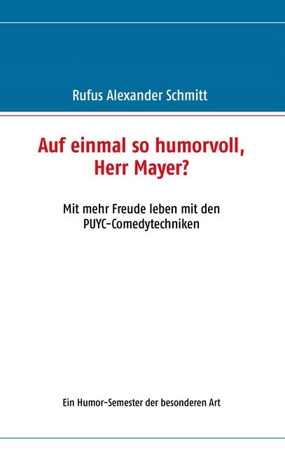 Auf einmal so humorvoll, Herr Mayer? Mit mehr Freude leben mit den PUYC-Comedytechniken main product photo