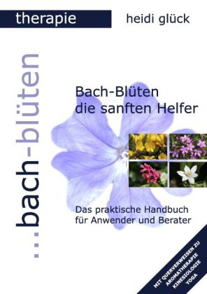 Bach-Blüten die sanften Helfer
