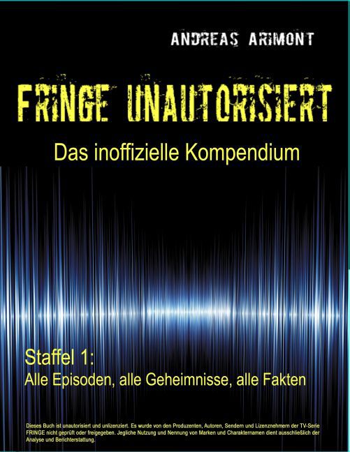 Fringe unautorisiert - Das inoffizielle Kompendium Staffel 1: Alle Episoden, alle Geheimnisse, alle Fakten main product photo