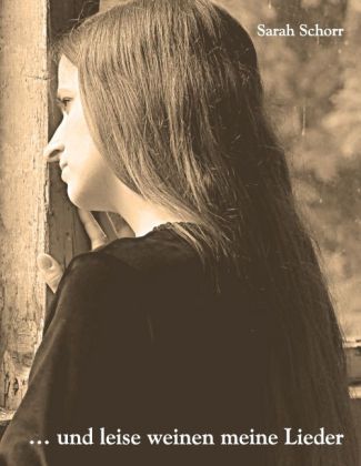 ... und leise weinen meine Lieder