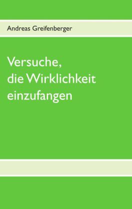 Versuche, die Wirklichkeit einzufangen
