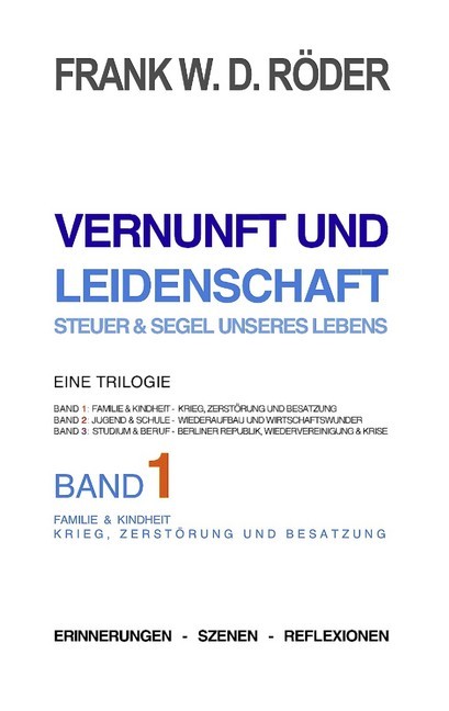 VERNUNFT UND LEIDENSCHAFT - STEUER & SEGEL UNSERES LEBENS - Erinnerungen - Szenen - Reflexionen, Eine Trilogie, BAND1, 7.Auflage, PB COLOR main product photo