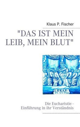 "Das ist mein Leib, mein Blut"