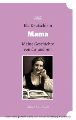 Mama - meine Geschichte von dir und mir
