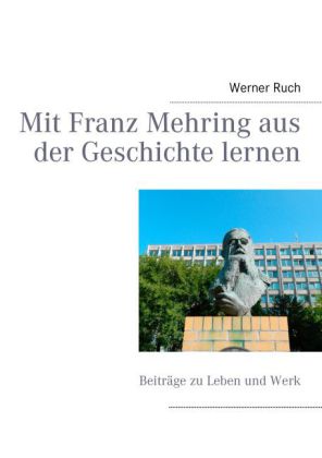 Mit Franz Mehring aus der Geschichte lernen